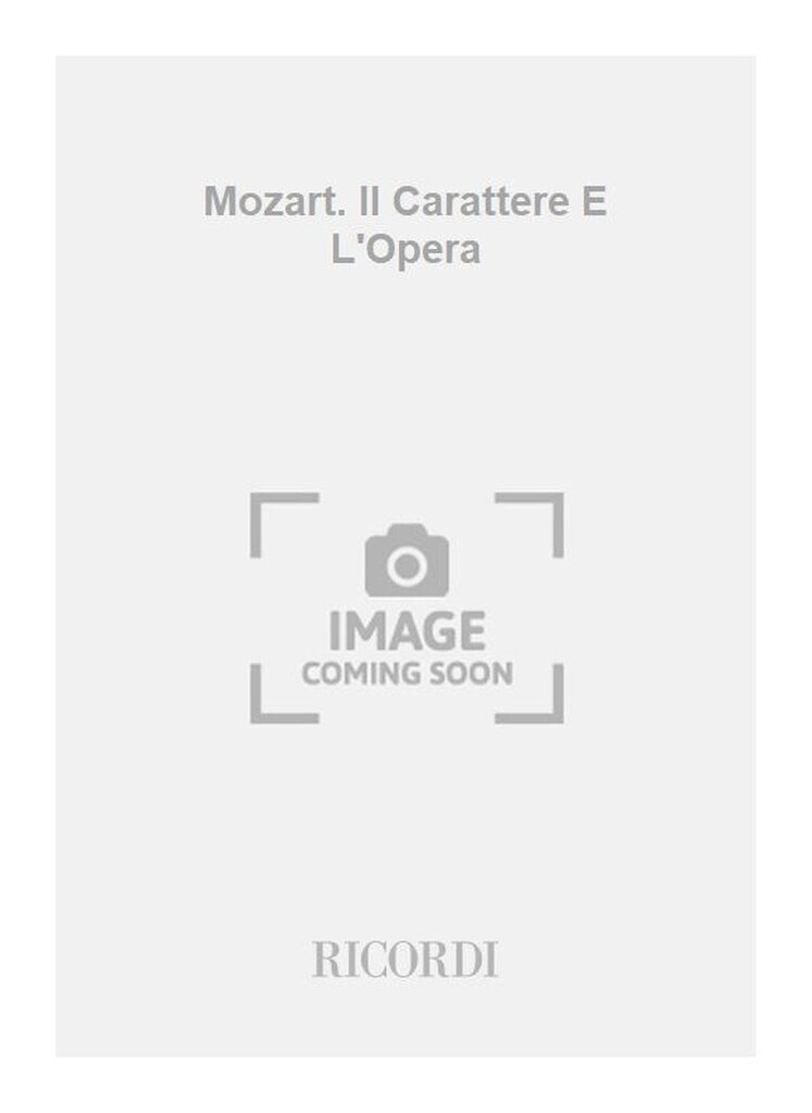 Mozart. Il Carattere E L'Opera